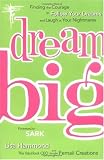 Dream Big: Finding the Courage to Follow Your Dreams and Laugh at Your Nightmares