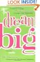 Dream Big: Finding the Courage to Follow Your Dreams and Laugh at Your Nightmares