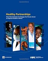 Healthy Partnerships: How Governments Can Engage the Private Sector to Improve Health in Africa Healthy Partnerships: How Governments Can Engage the Private Sector to Improve Health in Africa