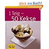 1 Teig - 50 Kekse (GU K�chenratgeber Relaunch 2006)