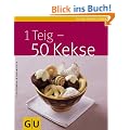 1 Teig - 50 Kekse (GU K�chenratgeber Relaunch 2006)