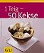 Bücher : 1 Teig - 50 Kekse (GU Küchenratgeber Relaunch 2006)
