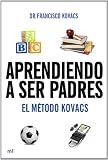 Aprendiendo a ser padres. El método Kovacs (Manuales Practicos (m.Roca))