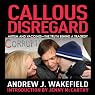 Callous Disregard: Autism and Vaccines - The Truth Behind a Tragedy