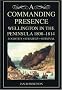 A Commanding Presence: Wellington in the Peninsula 1808-1814