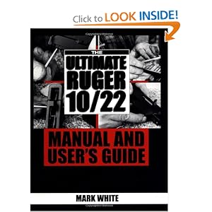 The Ultimate Ruger 10/22 Manual And User's Guide