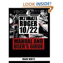 The Ultimate Ruger 10/22 Manual And User's Guide