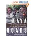 Maya Roads: One Woman's Journey Among the People of the Rainforest
