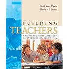 Building Teachers: A Constructivist Approach to Introducing Education by David Jerner Martin and Kimberly S. Loomis