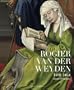 Rogier van der Weyden 1400-1464: Master of Passions