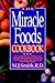 The Miracle Foods Cookbook: Easy, Low-Cost Recipes and Menus with Antioxidant-Rich Vegetables and Fruits that Help You Lose Weight, Fight Disease, and Slow the Aging Process