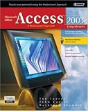 Microsoft Office Access 2003: A Professional Approach, Comprehensive Student Edition w/ CD-ROM