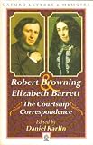 The Courtship Correspondence 1845-1846 (Oxford Letters and Memoirs)