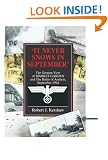 It Never Snows in September: The German View of Market-Garden and the Battle of Arnhem September 1944