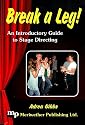 Break a Leg!: An Introductory Guide to Stage Directing
