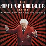 Arthur Fiedler Legacy: From Fabulous Broadway to Hollywood's Reel Thing