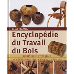 Encyclop�die du Travail du Bois : Techniques et mod�les: menuiserie, tournage, scupture, finitions
