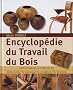 Encyclop�die du Travail du Bois : Techniques et mod�les: menuiserie, tournage, scupture, finitions