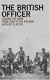 The British Officer: Leading the Army from 1660 to the Present