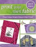 Print Your Own Fabric: Create Unique Designs Using an Inkjet Printer