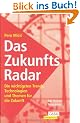 Das ZukunftsRadar. Die wichtigsten Trends, Technologien und Themen f�r die Zukunft