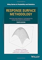 Response Surface Methodology: Process and Product Optimization Using Designed Experiments (Wiley Series in Probability and Statistics)