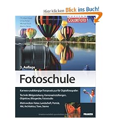 Fotoschule: Bildgestaltung und Aufnahmetechniken f�r Digitalfotografen: Kamera-unabh�ngige Fotopraxis f�r Digitalfotografen