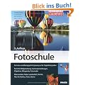 Fotoschule: Bildgestaltung und Aufnahmetechniken f�r Digitalfotografen: Kamera-unabh�ngige Fotopraxis f�r Digitalfotografen