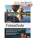 Fotoschule: Bildgestaltung und Aufnahmetechniken f�r Digitalfotografen: Kamera-unabh�ngige Fotopraxis f�r Digitalfotografen