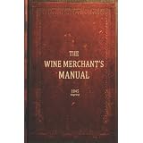 The Wine Merchants Manual 1845 Reprint