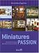 Miniatures passion : Plus de 200 miniatures pour r�ussir toutes vos vitrines