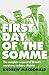 First Day of the Somme: The Complete Account of Britain's Worst-ever Military Disaster