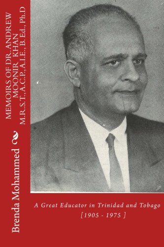 Memoirs of  Dr.Andrew Moonir Khan: A Great Educator in Trinidad and Tobago