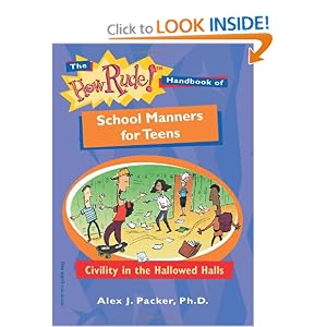 The How Rude! Handbook of School Manners for Teens: Civility in the Hallowed Halls (The How Rude! Handbooks for Teens)