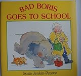 Bad Boris goes to school