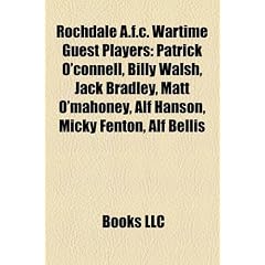 Rochdale A.F.C. Wartime Guest Players: Patrick O'Connell, Billy Walsh, Jack Bradley, Matt O'Mahoney, Alf Hanson, Micky Fenton, Alf Bellis