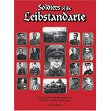 Soldiers of the Leibstandarte: SS-Brigadefuhrer Wilhelm Mohnke and 62 Soldiers of Hitler's Elite Division
