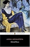 Selected Poems (Penguin Classics) Anna Akhmatova