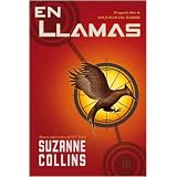 En llamas: Los juegos del hambre (Spanish Edition)