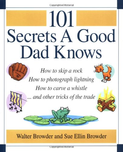 101 Secrets a Good Dad Knows