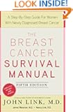 The Breast Cancer Survival Manual, Fifth Edition: A Step-by-Step Guide for Women with Newly Diagnosed Breast Cancer