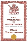 The Wealth in Questions: Audacious Insights in Success and Wealth (Wisesuit Wealth)