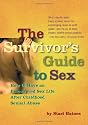 The Survivor's Guide to Sex: How to Have an Empowered Sex Life After Child Sexual Abuse