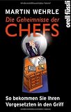 Produkt-Bild: Die Geheimnisse der Chefs: So bekommen Sie Ihren Vorgesetzten in den Griff