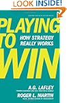 Playing to Win: How Strategy Really W...