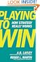 Playing to Win: How Strategy Really Works