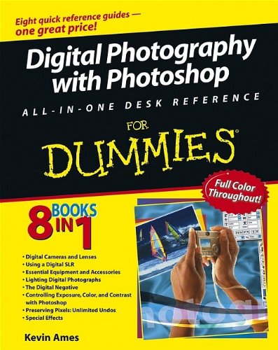 Digital SLR Photography with Photoshop CS2 All-In-One For Dummies Reference For Dummies (For Dummies (Computers))