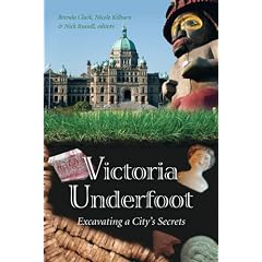 Victoria Underfoot: Excavating a City's Secrets