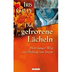 Das Gefrorene L�cheln: Mein langer Weg zur Heilung von Inzest