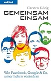 Produkt-Bild: Gemeinsam Einsam - Wie Facebook, Google & Co. unser Leben ver&auml;ndern